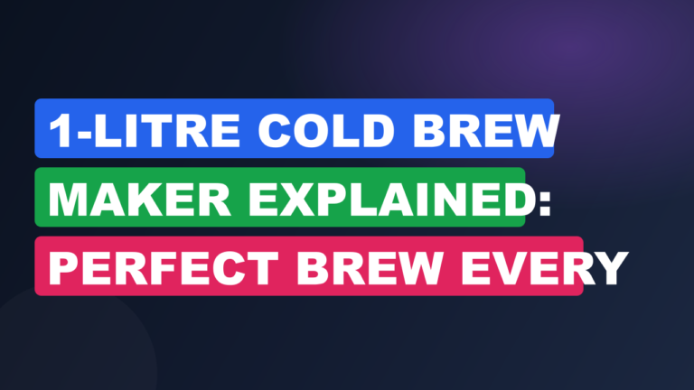 1-Litre Cold Brew Maker Explained: Perfect Brew Every Time