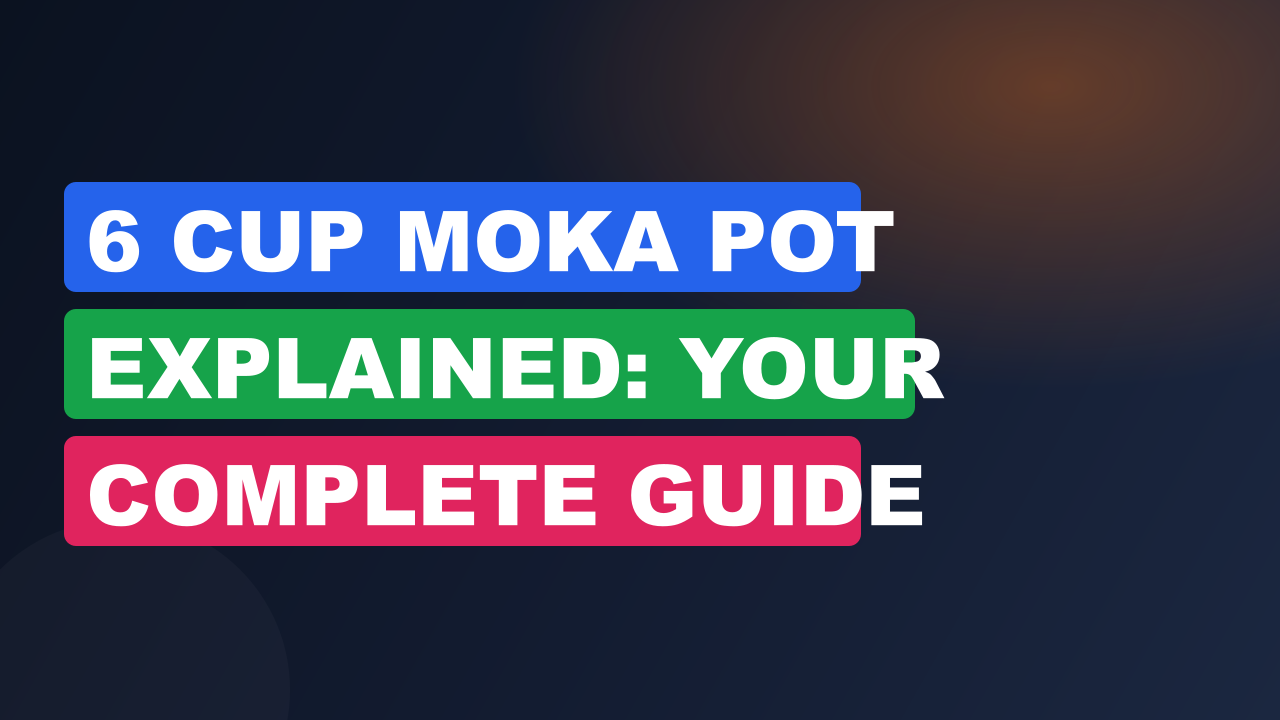 6 Cup Moka Pot Explained: Your Complete Guide