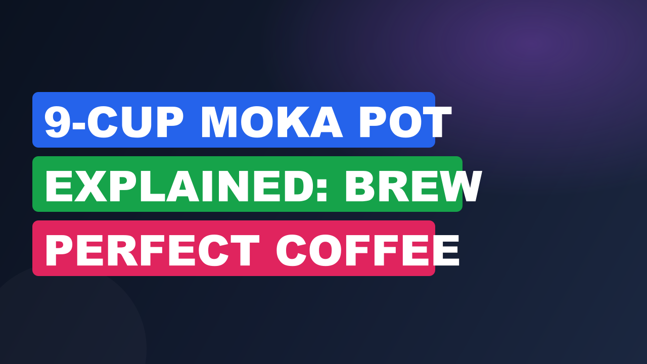 9-Cup Moka Pot Explained: Brew Perfect Coffee