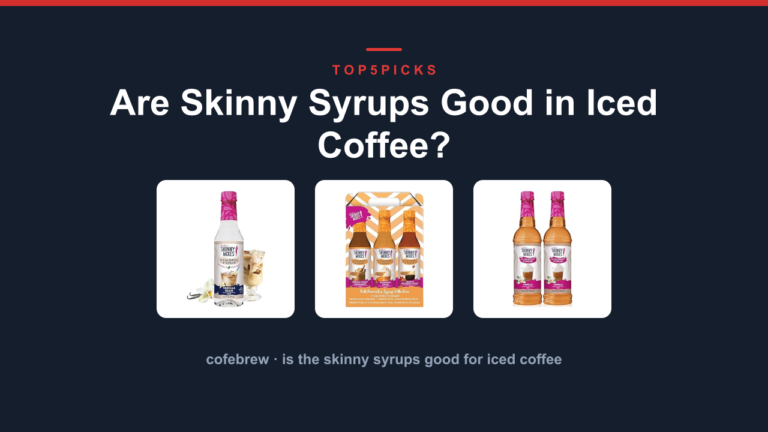 Are Skinny Syrups Good in Iced Coffee?