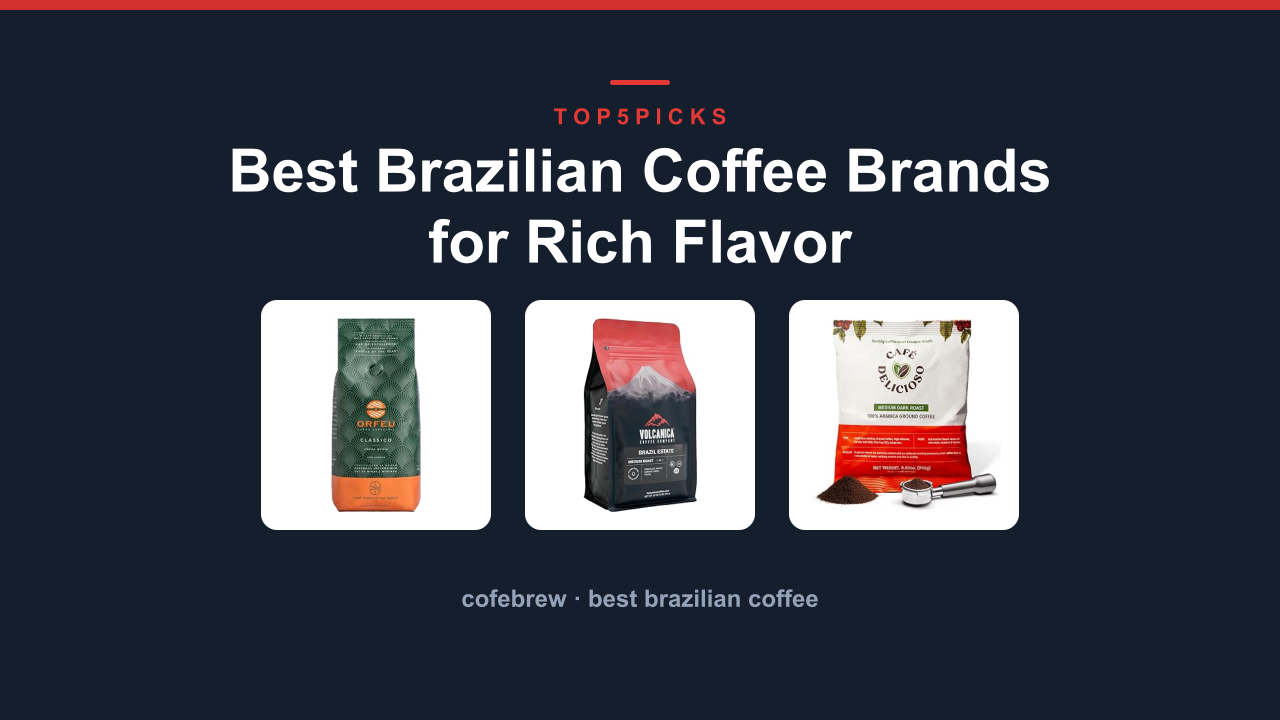 Best Brazilian Coffee Brands for Rich Flavor
