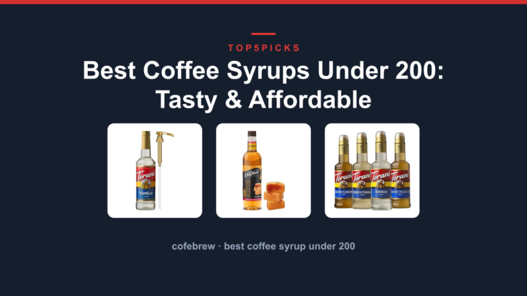 Best Coffee Syrups Under 200: Tasty & Affordable
