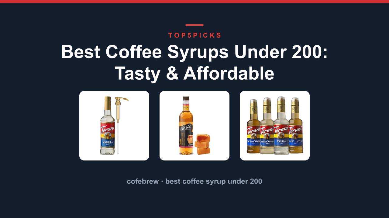 Best Coffee Syrups Under 200: Tasty & Affordable