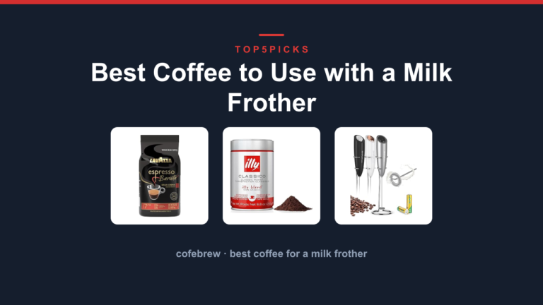Best Coffee to Use with a Milk Frother