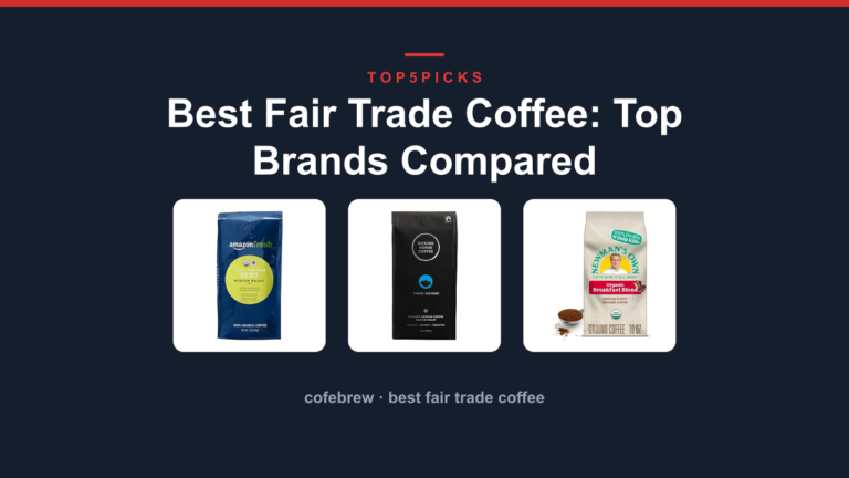 Best Fair Trade Coffee: Top Brands Compared
