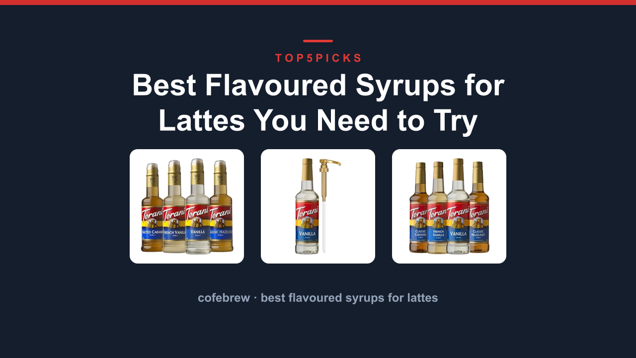 Best Flavoured Syrups for Lattes You Need to Try