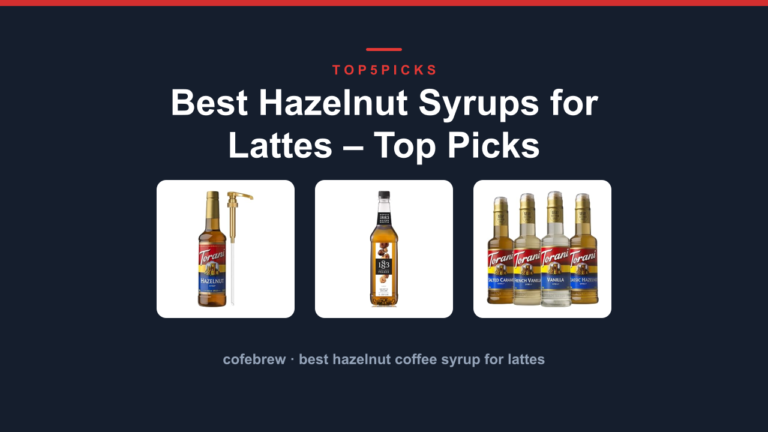 Best Hazelnut Syrups for Lattes – Top Picks