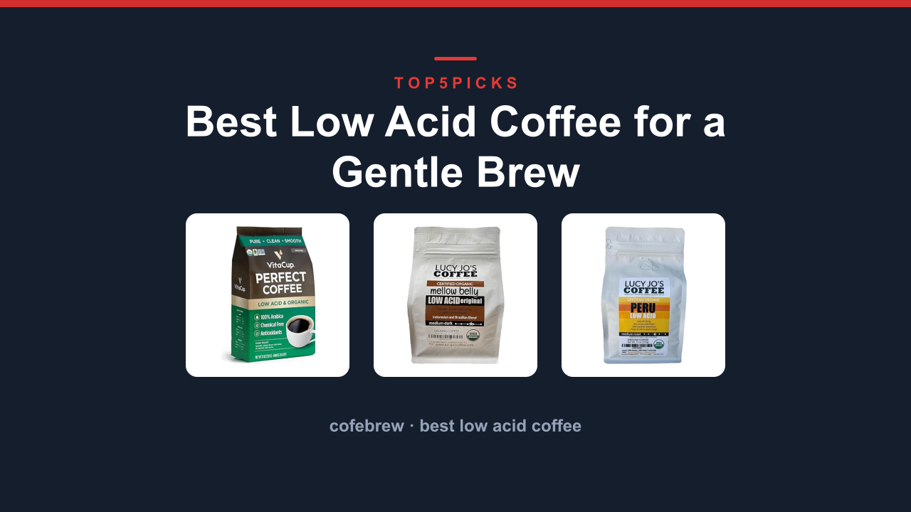Best Low Acid Coffee for a Gentle Brew