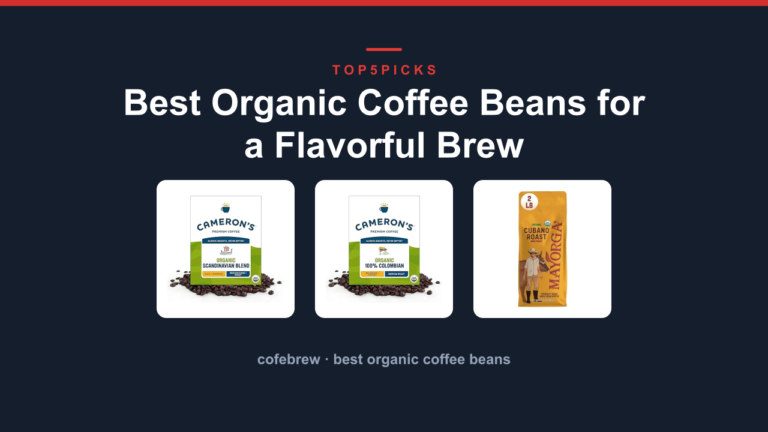 Best Organic Coffee Beans for a Flavorful Brew