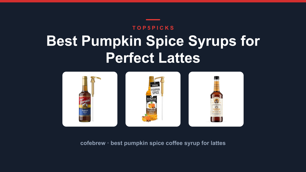 Best Pumpkin Spice Syrups for Perfect Lattes