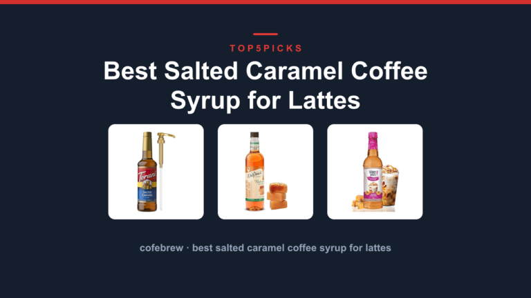 Best Salted Caramel Coffee Syrup for Lattes