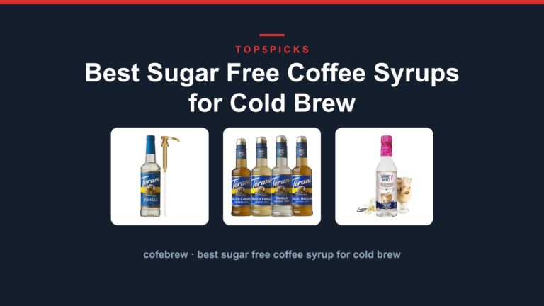 Best Sugar Free Coffee Syrups for Cold Brew