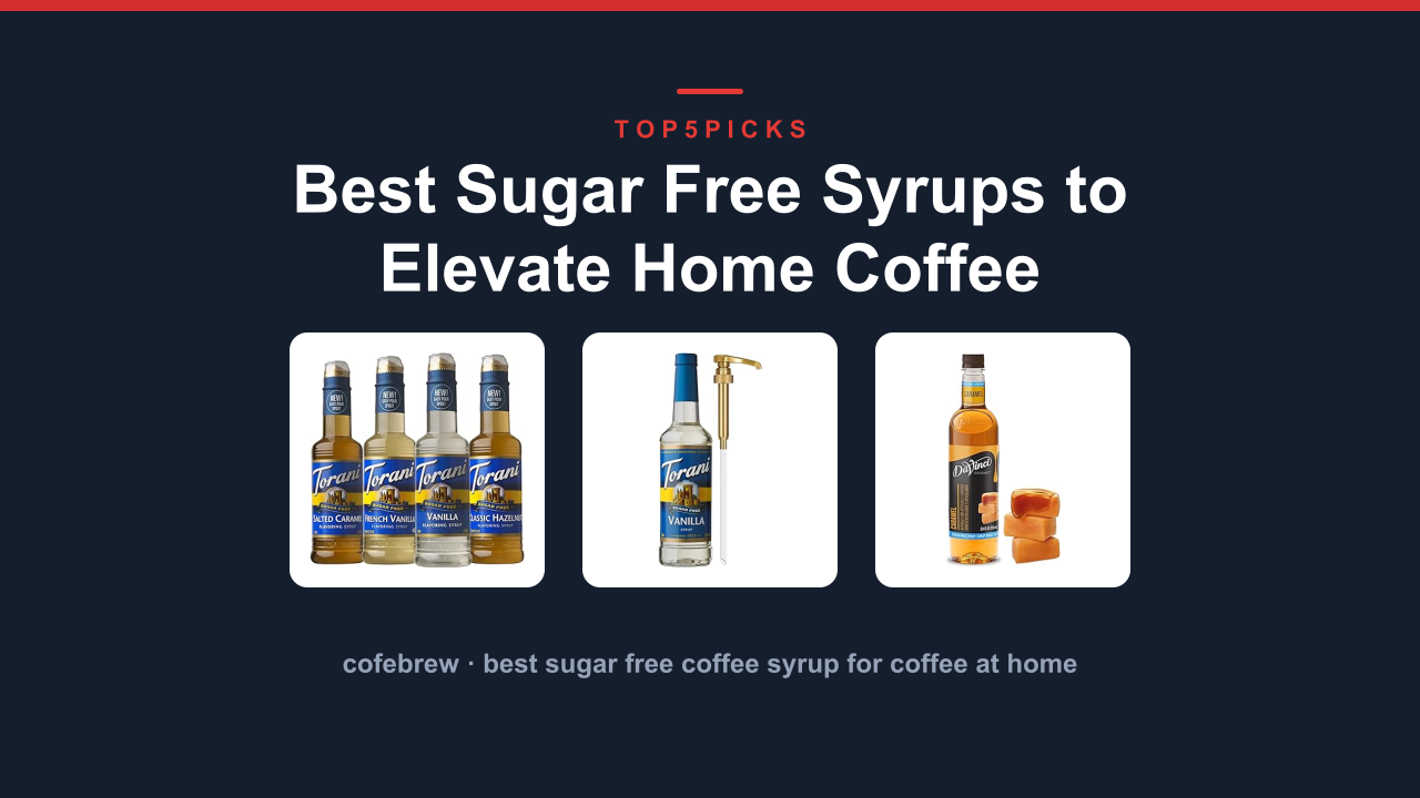 Best Sugar Free Syrups to Elevate Home Coffee