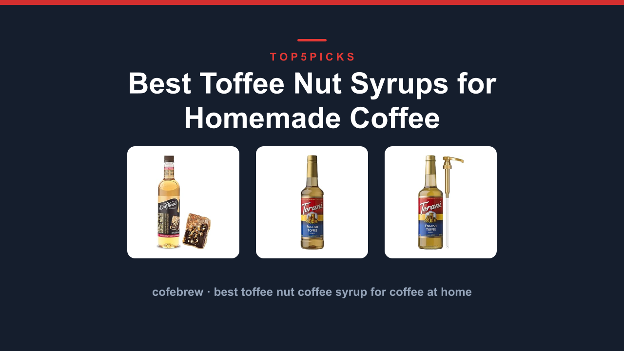Best Toffee Nut Syrups for Homemade Coffee