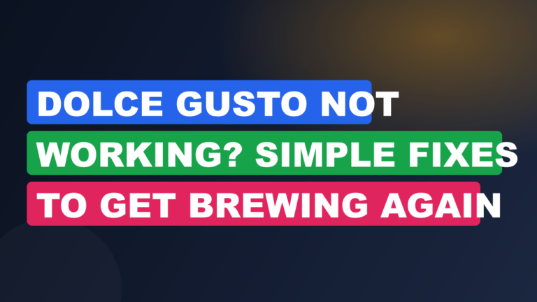 Dolce Gusto Not Working? Simple Fixes to Get Brewing Again
