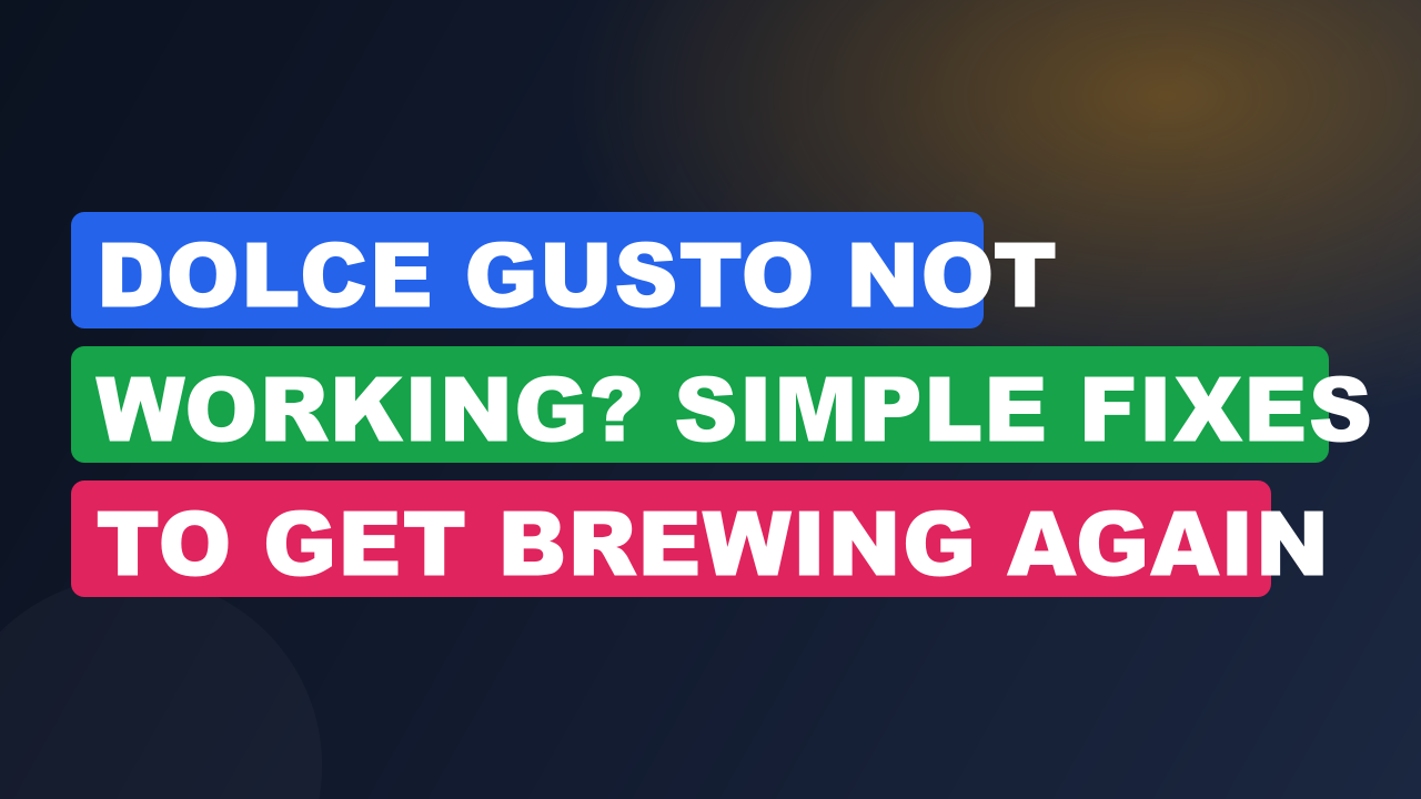 Dolce Gusto Not Working? Simple Fixes to Get Brewing Again