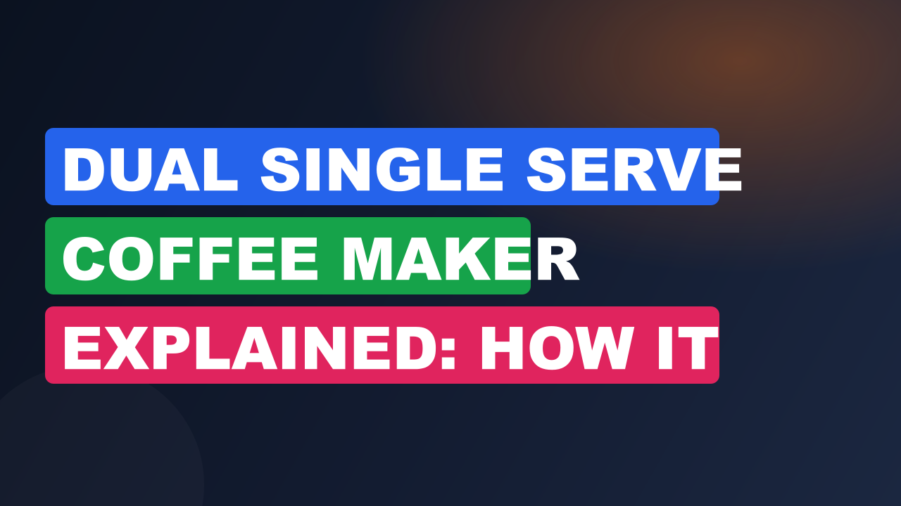 Dual Single Serve Coffee Maker Explained: How It Works