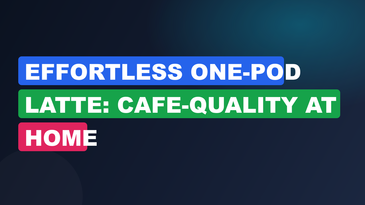 Effortless One-Pod Latte: Cafe-Quality at Home