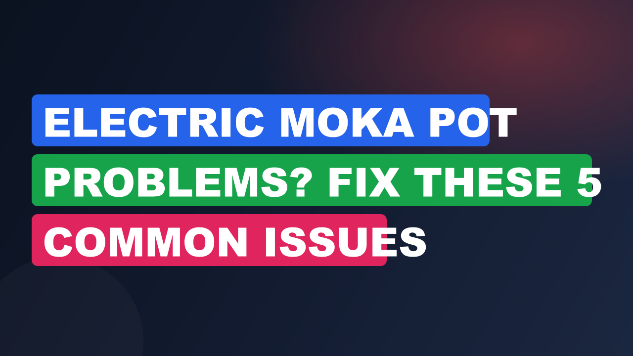 Electric Moka Pot Problems? Fix These 5 Common Issues