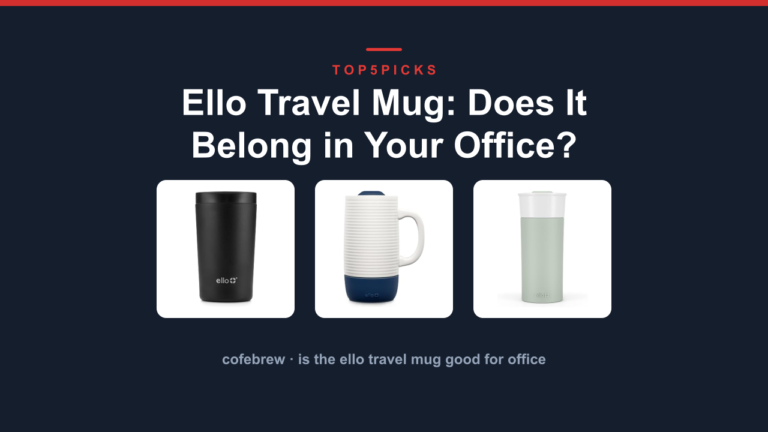 Ello Travel Mug: Does It Belong in Your Office?