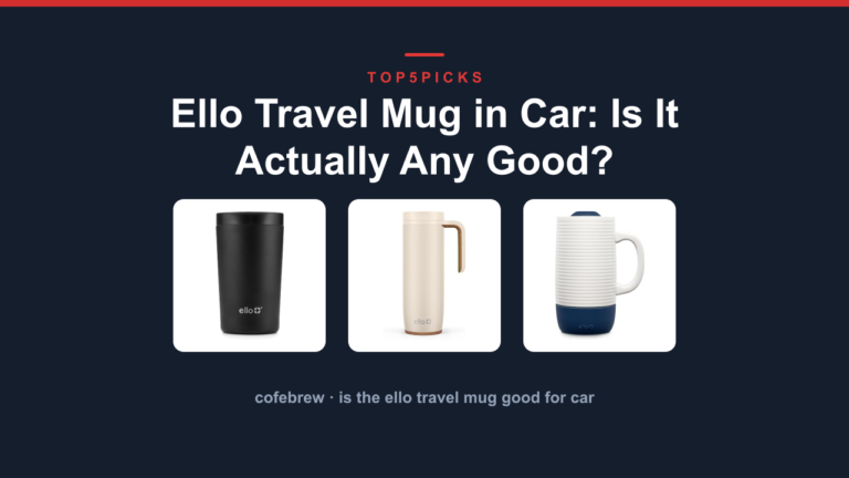 Ello Travel Mug in Car: Is It Actually Any Good?