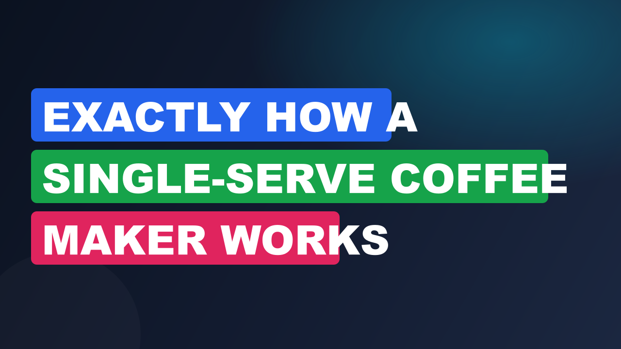 Exactly How a Single-Serve Coffee Maker Works