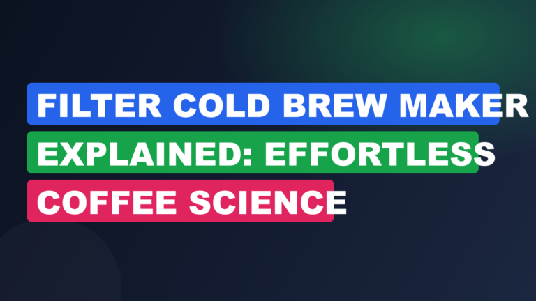 Filter Cold Brew Maker Explained: Effortless Coffee Science
