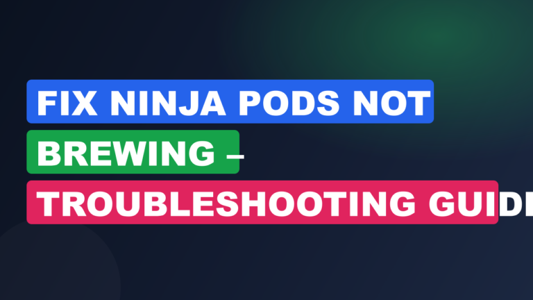 Fix Ninja Pods Not Brewing – Troubleshooting Guide
