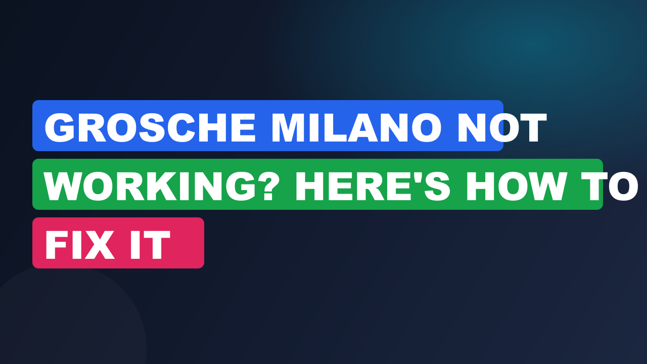 Grosche Milano Not Working? Here's How to Fix It