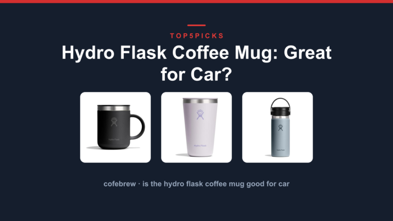 Hydro Flask Coffee Mug: Great for Car?