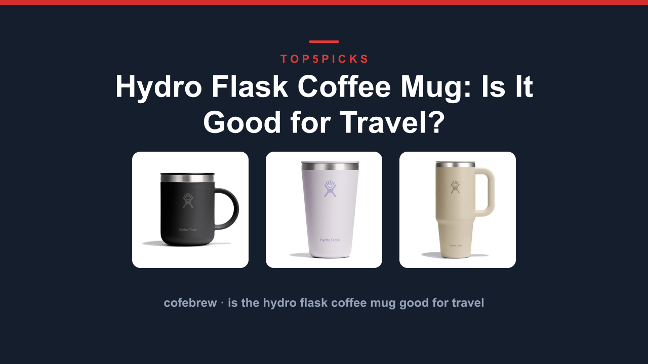 Hydro Flask Coffee Mug: Is It Good for Travel?