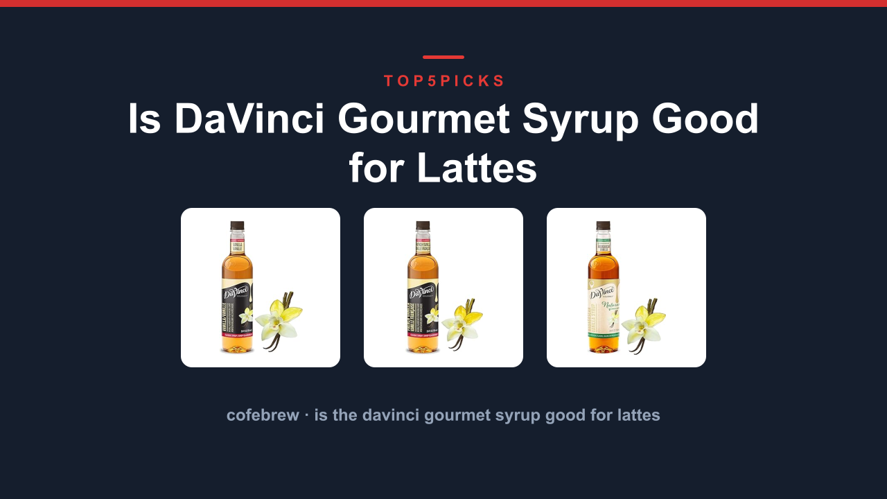 Is DaVinci Gourmet Syrup Good for Lattes