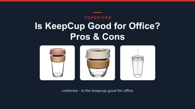 Is KeepCup Good for Office? Pros & Cons