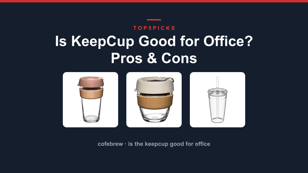 Is KeepCup Good for Office? Pros & Cons