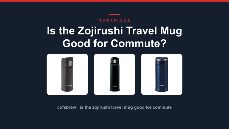 Is the Zojirushi Travel Mug Good for Commute?