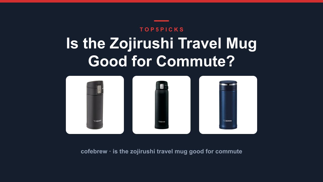Is the Zojirushi Travel Mug Good for Commute?