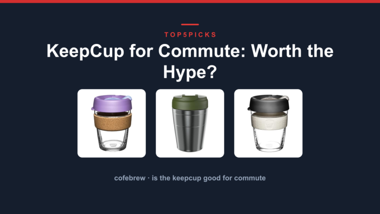 KeepCup for Commute: Worth the Hype?