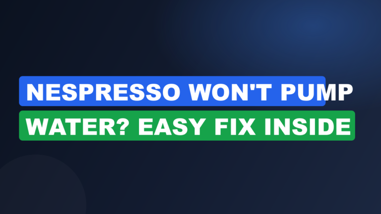 Nespresso Won't Pump Water? Easy Fix Inside