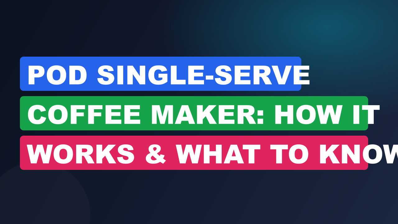 Pod Single-Serve Coffee Maker: How It Works & What to Know