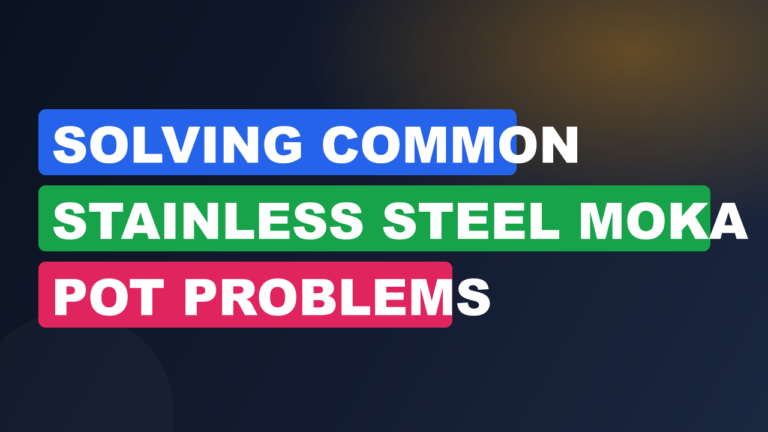 Solving Common Stainless Steel Moka Pot Problems