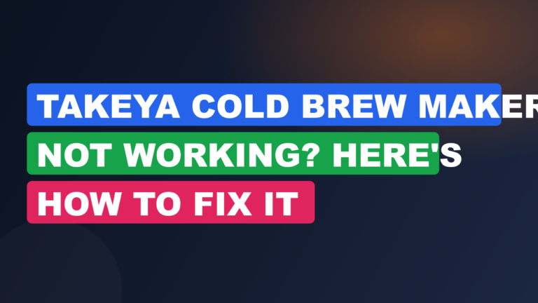 Takeya Cold Brew Maker Not Working? Here's How to Fix It