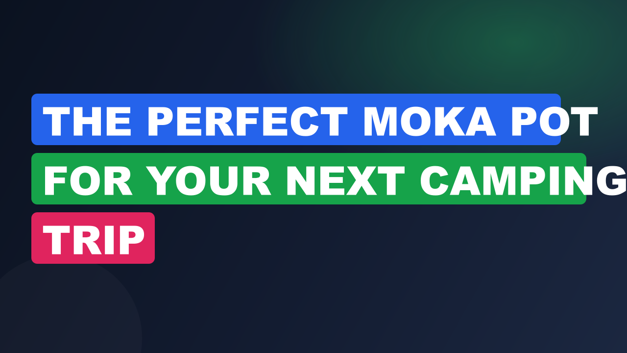 The Perfect Moka Pot for Your Next Camping Trip