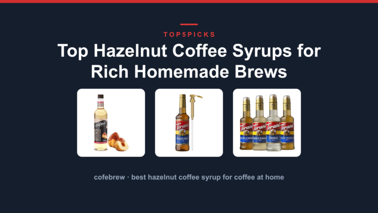 Top Hazelnut Coffee Syrups for Rich Homemade Brews
