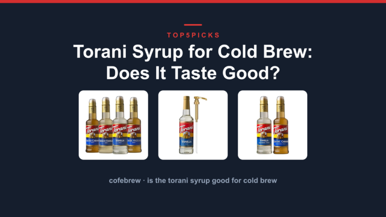 Torani Syrup for Cold Brew: Does It Taste Good?
