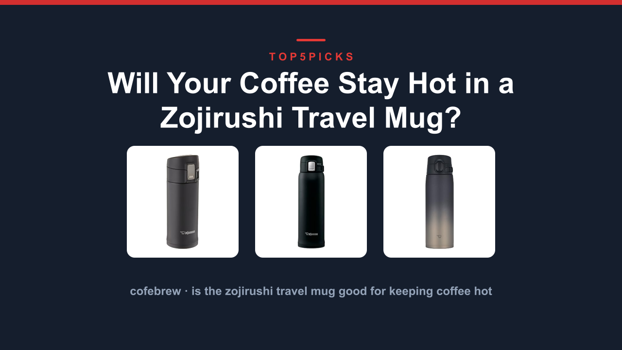 Will Your Coffee Stay Hot in a Zojirushi Travel Mug?