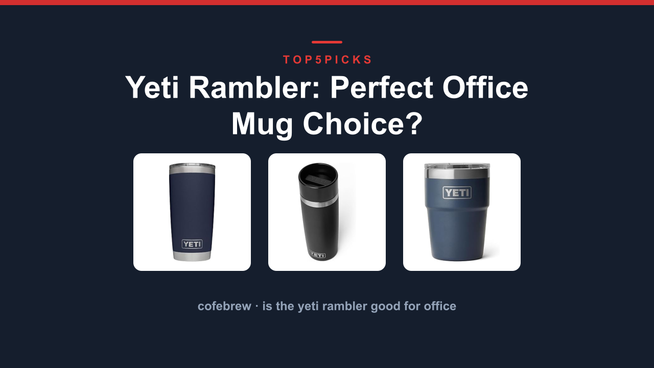Yeti Rambler: Perfect Office Mug Choice?