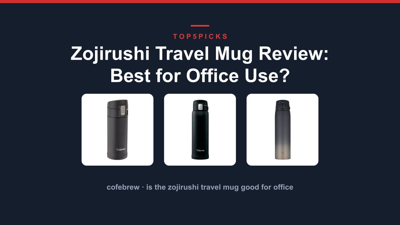 Zojirushi Travel Mug Review: Best for Office Use?